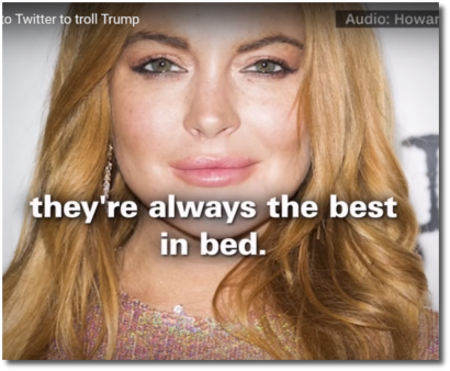 Trump says that very troubled girls such as Lindsay Lohan are always the best in bed